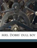 Mrs. Dobbs' Dull Boy 117686047X Book Cover