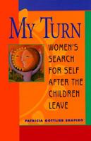 My Turn: Women's Search for Self After the Children Leave 1560796324 Book Cover