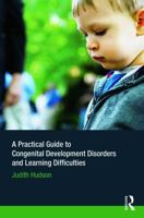 A Practical Guide to Congenital Developmental Disorders and Learning Difficulties 0415633796 Book Cover