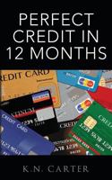 Perfect Credit in 12 Months 1456478206 Book Cover