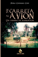 DE LA CARRETA AL AVION: Un Camino de Superacion (Spanish Edition) 999896038X Book Cover