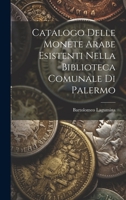 Catalogo Delle Monete Arabe Esistenti Nella Biblioteca Comunale Di Palermo 1022764551 Book Cover
