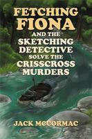 Fetching Fiona and the Sketching Detective Solve the Crisscross Murders 1543468055 Book Cover