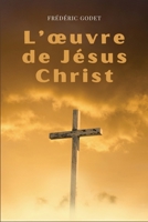 L'oeuvre de Jésus-Christ: Format pour une lecture confortable B0C499SGSX Book Cover