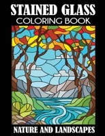 Stained Glass Coloring Book: Nature and Landscapes 1949651193 Book Cover