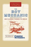 The Boy Mechanic: 200 Classic Things to Build 4929270243 Book Cover