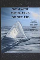 SWIM WITH THE SHARKS OR GET ATE 1090864957 Book Cover