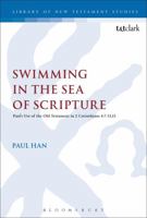 Swimming in the Sea of Scripture: Paul’s Use of the Old Testament in 2 Corinthians 4:7–13:13 056766788X Book Cover