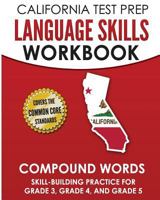 CALIFORNIA TEST PREP Language Skills Workbook Compound Words: Skill-Building Practice for Grade 3, Grade 4, and Grade 5 172627490X Book Cover