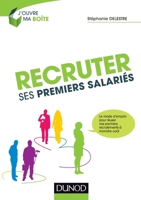 Recruter ses premiers salariés: Le mode d'emploi pour réussir ses premiers recrutements à moindre coût 2100716204 Book Cover