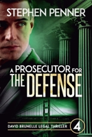 A Prosecutor for the Defense: David Brunelle Legal Thriller #4 0615914675 Book Cover