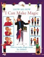 I Can Make Magic: How-To-Make Magic Tricks for Children 0754800970 Book Cover
