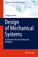 Design of Mechanical Systems: Accelerated Lifecycle Testing and Reliability 3031289374 Book Cover