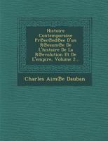 Histoire Contemporaine PR EC Ed Ee D'Un R Esum E de L'Histoire de La R Evolution Et de L'Empire, Volume 2... 1288165560 Book Cover