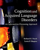 Cognition and Acquired Language Disorders - E-Book: An Information Processing Approach 0323072011 Book Cover