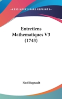 Entretiens Mathematiques V3 (1743) 1104122987 Book Cover