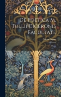 De Poetica M. Tullii Ciceronis Facultate: Thesis 1022108115 Book Cover