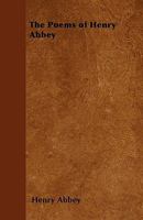 The Poems of Henry Abbey 1163290742 Book Cover