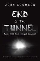 End of the Tunnel: Faith; Evil Seed; Illegal Immigrant 1481799185 Book Cover