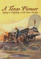 A Texas Pioneer: Staging & Freighting on the Texas Frontier 1941324215 Book Cover