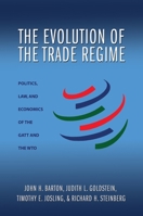 The Evolution of the Trade Regime: Politics, Law, and Economics of the GATT and the WTO 0691136165 Book Cover