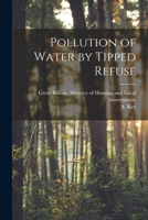 Pollution of Water by Tipped Refuse 1015258425 Book Cover