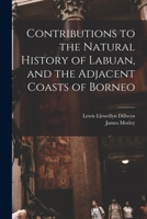 Contributions to the Natural History of Labuan, and the Adjacent Coasts of Borneo 1015698336 Book Cover