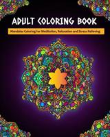 Adult Coloring Book: Mandalas Coloring for Meditation, Relaxation and Stress Relieving 50 mandalas to color 1096635208 Book Cover