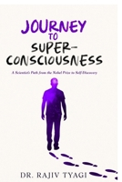 Journey to Super-consciousness: A Scientist's Path from the Nobel Prize to Self-Discovery B0GS3331RD Book Cover