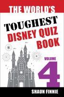 The World's Toughest Disney Quiz Book: Volume 4 1941500870 Book Cover