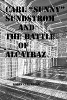Carl "Sunny" Sundstrom and the Battle of Alcatraz: A Novelette of Historical Fiction 1483987248 Book Cover
