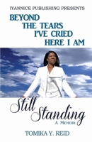 Beyond the Tears I've Cried Here I Am Still Standing 0997529008 Book Cover