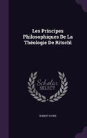 Les Principes Philosophiques De La Théologie De Ritschl 1358779570 Book Cover