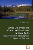 Ethnic Minorities and Visitor Use/Non-Use of National Parks: Examining Constraints regarding Outdoor Recreation Participation in Rocky Mountain National Park in the U.S.A. 3836465159 Book Cover