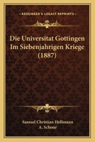 Die Universitat Gottingen Im Siebenjahrigen Kriege (1887) 1161132422 Book Cover