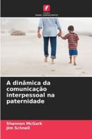 A dinâmica da comunicação interpessoal na paternidade (Portuguese Edition) 6208495806 Book Cover