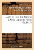 Zozo et Toto. Illustrations d'Aline Lapicque-Perrin 2329090390 Book Cover