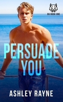 Persuade You B0CKPF8XSJ Book Cover