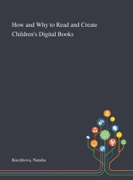 How and Why to Read and Create Children's Digital Books 1013291530 Book Cover