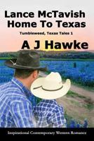 Lance McTavish Home to Texas: Inspirational Contemporary Western Romance 1518828183 Book Cover