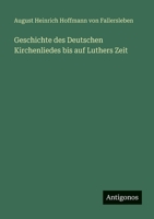 Geschichte des Deutschen Kirchenliedes bis auf Luthers Zeit 3563576815 Book Cover