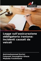 Legge sull'assicurazione obbligatoria iraniana: Incidenti causati da veicoli 6203621900 Book Cover