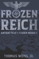 Frozen Reich: Antarctica's Hidden Menace B0CKCQNLC1 Book Cover