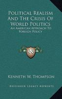 Political Realism and the Crisis of World Politics 0548441669 Book Cover