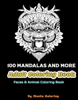 100 Mandalas And More Adut Coloring Book: Stress Relieving Mandala Designs To Provide Hours of Fun, Calm, Relaxation And Stress Relief  Adult Coloring ... Soft Cover, Matte Finish by Manta Coloring B084DH8F8R Book Cover