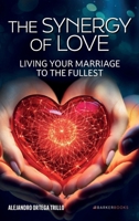 The Synergy of Love: Living your Marriage to the Fullest B0F26JWR81 Book Cover