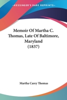 Memoir of Martha C. Thomas: Late of Baltimore, Maryland 1019011211 Book Cover