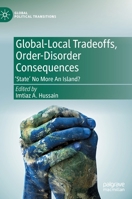 Global-Local Tradeoffs, Order-Disorder Consequences: 'State' No More An Island? 9811694184 Book Cover