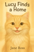 Lucy Finds a Home B0F6VVLRZZ Book Cover