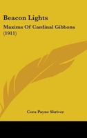 Beacon Lights: Maxims Of Cardinal Gibbons 0548744416 Book Cover